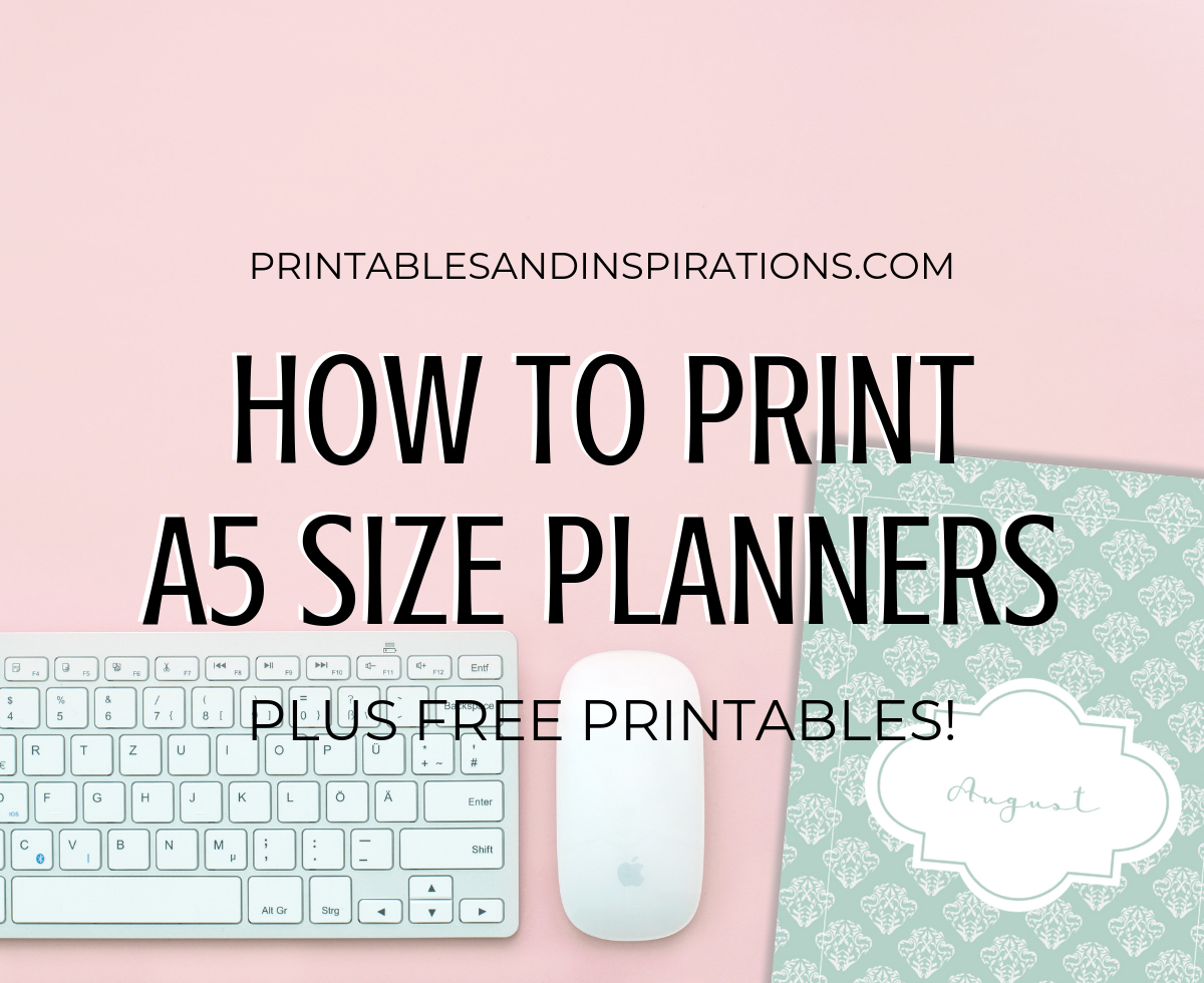 How To Print A5 Size Planner Inserts + Free Printables